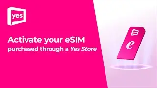 Here's How: Activate Your eSIM Purchased Through A Yes Store