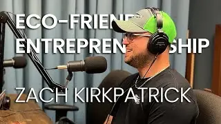 Zach Kirkpatrick | Eco-Friendly Entrepreneurship | Morning Fuel Podcast