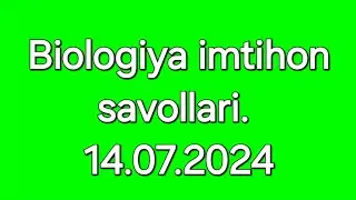 Biologiyadan imtihonga tushgan savollar. 14-iyul 1-smena. 14.07.2024 #dtm #bmb #abituriyent #variant