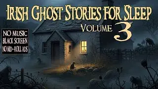 Irish Ghost Stories for Sleep &ndash; Vol. 3 (No Ads, No Music) 👻