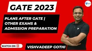 Plans after GATE | Other Exams & Admission Preparation | Vishvadeep Gothi
