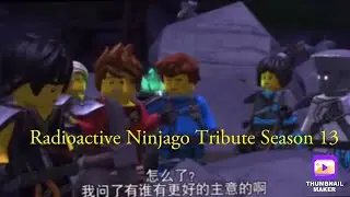 Ninjago (Season 13) Tribute - RadioActive