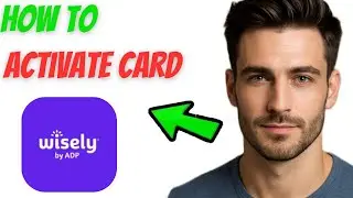 How to Activate Wisely Card (2025 Guide)