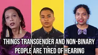 Things Transgender And Non-Binary People Are Tired Of Hearing | BuzzFeed India