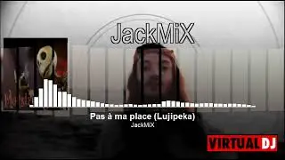 🎧  JackMiX   ♫  Pas &agrave; ma place