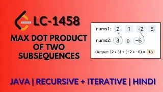 Max Dot Product of Two Subsequences | Leetcode 1458 | Java Hindi