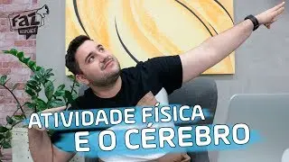 A Importância da Atividade Física para o Desenvolvimento Intelectual - Faz Responde #18