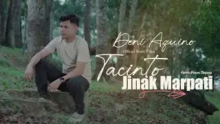 Deni Aquino - Tacinto Jinak Marpati ( Official Music Video )