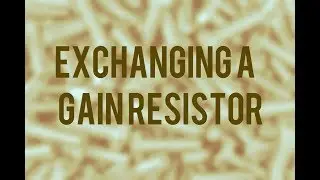 Exchanging a Gain Resistor in an amplifire