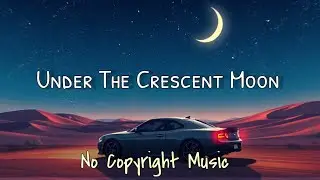 Under The Crescent Moon-No Copyright Music #freemusic #night #moon #sand #nocopyrightbackgroundmusic