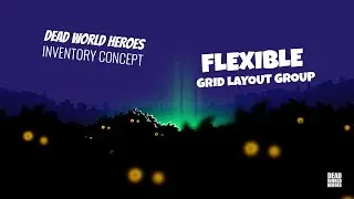 Dead World Heroes DevScene - Inventory - Flexible Grid Layout Group