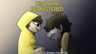 His Theme Little Nightmares PMV REMASTERED