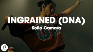 Sofia Camara - Ingrained (DNA) Lyrics