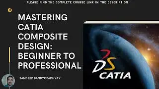 Mastering CATIA Composite Design: Beginner to Professional