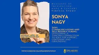 Episode #21: Sonya Nagy | Soul Communications and Self Restructuring | Speakers Pathway Coalition