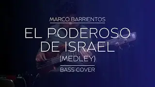 El Poderos de Israel (Medley) - Marco Barrientos (Bass cover)