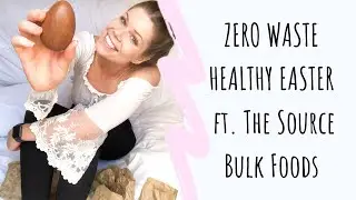 ZERO WASTE EASTER | Ft. The Source Bulk foods