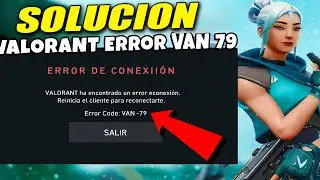 SOLUCION C&oacute;digo de error VAN 79 De VALORANT
