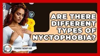 Are There Different Types Of Nyctophobia? - Cognitive Therapy Hub