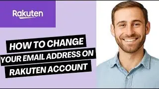 How to change your email address on Rakuten account | easy guide
