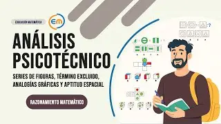 Análisis Psicotécnico: Series de Figuras, Término Excluido, Analogías Gráficas y Aptitud Espacial