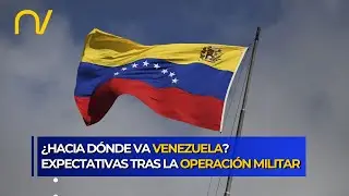 ¿Hacia dónde va Venezuela? Expectativas tras la operación militar
