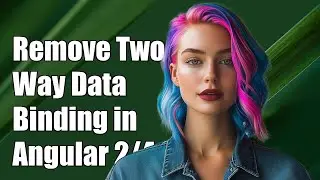 How to Remove Two-Way Data Binding in Angular 2/4: Step-by-Step Guide