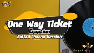 One Way Ticket &ndash; Eruption | Karaoke | Ballad Chacha Version | No Guide Melody | Lyrics
