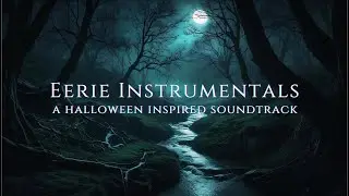 Eerie Instrumentals | Halloween Inspired | Creepy Music | Fright Night | Horror
