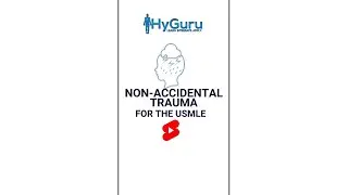 Non-accidental Trauma for the USMLE | HyGuru