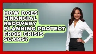 How Does Financial Recovery Planning Protect From Crisis Scams? - Crisis Response Coach