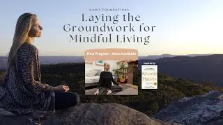 Habit Foundations: Laying the Groundwork for Mindful Living - Online Program