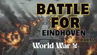 The battle for Eindhoven part 2 | World War 2, The Netherlands