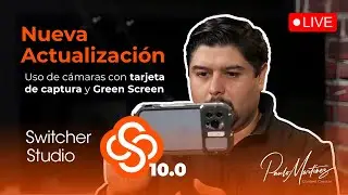 Probando la Nueva Actualizaci&oacute;n de Switcher Studio 10.0