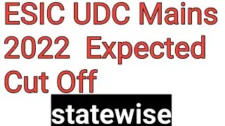 ESIC UDC Mains 2022 State Wise Expected Cut Off