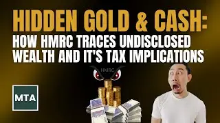 MTA Exposes How HMRC Traces Hidden Gold, Cash and Undisclosed Wealth Tax Risks in 2026