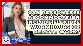 Can Reasonable Accommodation Include Flexible Work Hours or Remote Work?