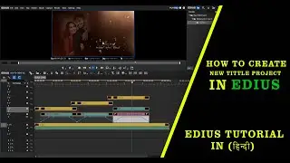 HOW TO CREATE NEW TITTLE PROJECT IN EDIUS || EDIUS TUTORIALS IN Hindi (हिन्दी) || EDIUS ZONE || 2022