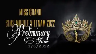 Preliminary Show Miss Grand Sims Mobile Vietnam 2022