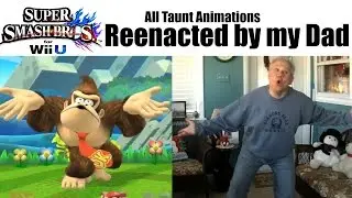 Super Smash Bros. Wii U: All Taunt Animations reenacted by my Dad