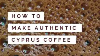 How to make Traditional Cyprus Coffee?