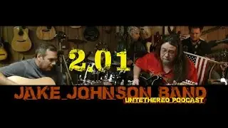Jake Johnson Band Untethered Podcast #2.01