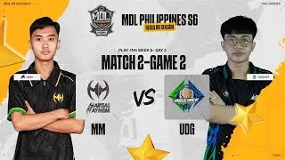 MDL PH S6 - W6D2 - MM vs UDG GAME 2