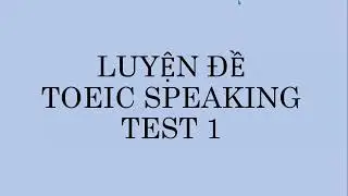 TOEIC SPEAKING TEST 1