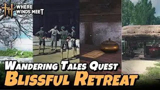 Blissful Retreat Full Quest (Wandering Tales) | Where Winds Meet