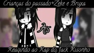 Crian&ccedil;as do passado + Bruxa e Zeke reagindo ao rap do Jack risonho ||&bull;Gacha Nox&bull;||Kira as Jack