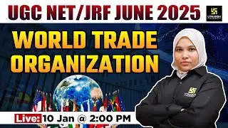 World Trade Organization (WTO) | Paper 2 Political Science | UGC NET JRF June 2025 | By Bushra Ma'am