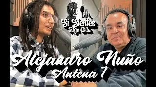 Si Sientes Algo Dilo #21 T2 - Alejandro Nu&ntilde;o (Antena 7)