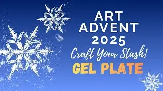 Art Advent 2025 - Craft Your Stash! Gel Plate
