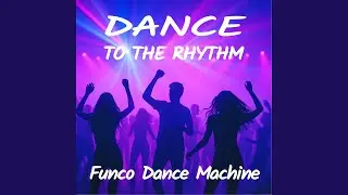 Dance To The Rhythm